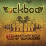 Ackboo – „Turn up the amplifier”
