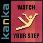 Kanka – „Watch Your Step”