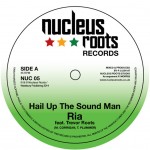 Nucleus Roots – „Hail Up The Sound Man” – Ria/Trevor Roots (7”)