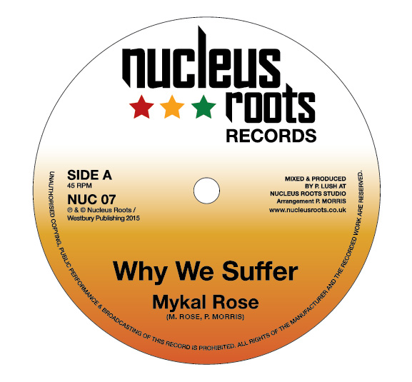 Nucleus Roots Records presents Mykal Rose – „Why we suffer”