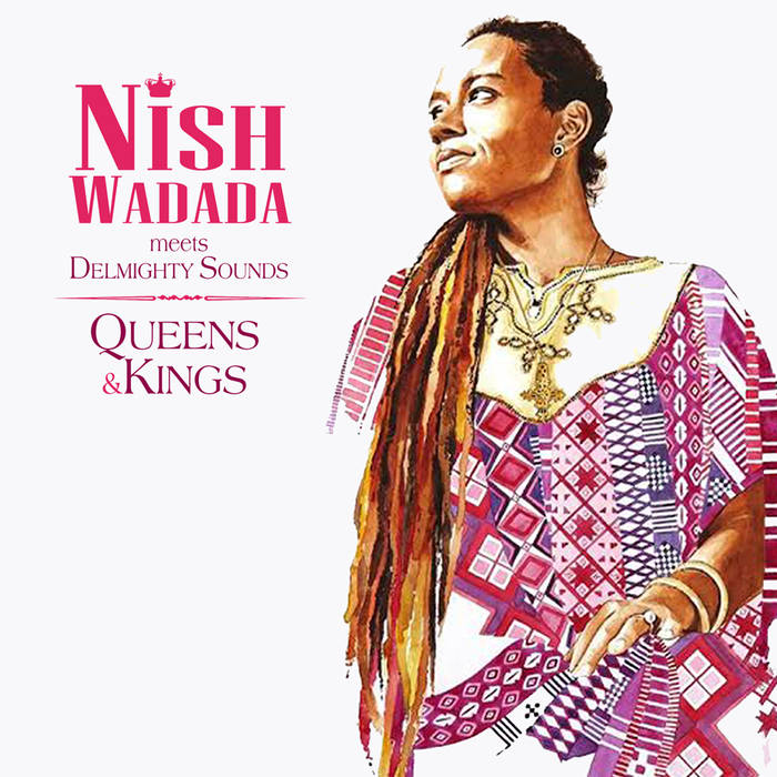 Nish Wadada meets Delmighty Sounds – „Queens and Kings”