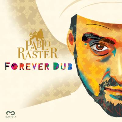 [Review] “Forever Dub” – Pablo Raster (Elastica Records)